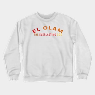 El Olam The Everlasting God Inspirational Christian Crewneck Sweatshirt